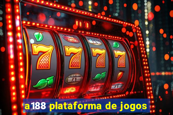 a188 plataforma de jogos